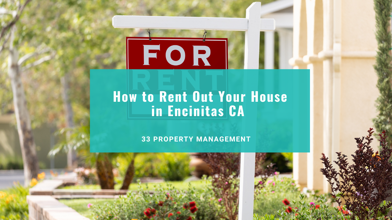 How to Rent Out Your House in Encinitas CA